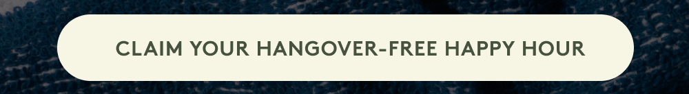 CLAIM YOUR HANGOVER FREE HAPPY HOUR