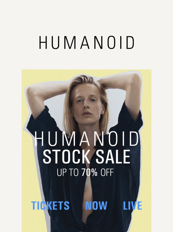 Don't miss it: HUMANOID STOCK SALE Ticket Sale