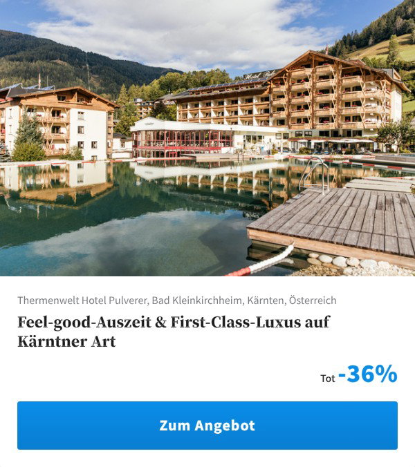 Feel-good-Auszeit & First-Class-Luxus auf Kärntner Art