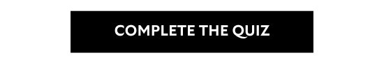 COMPLETE THE QUIZ