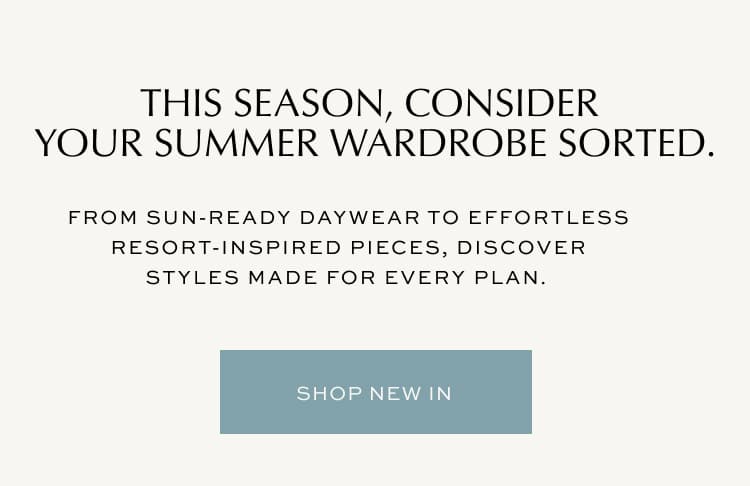 This season, consider your summer wardrobe sorted