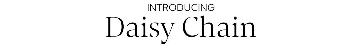 Introducing Daisy Chain