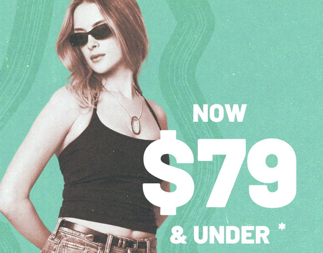 Now $79 & under*