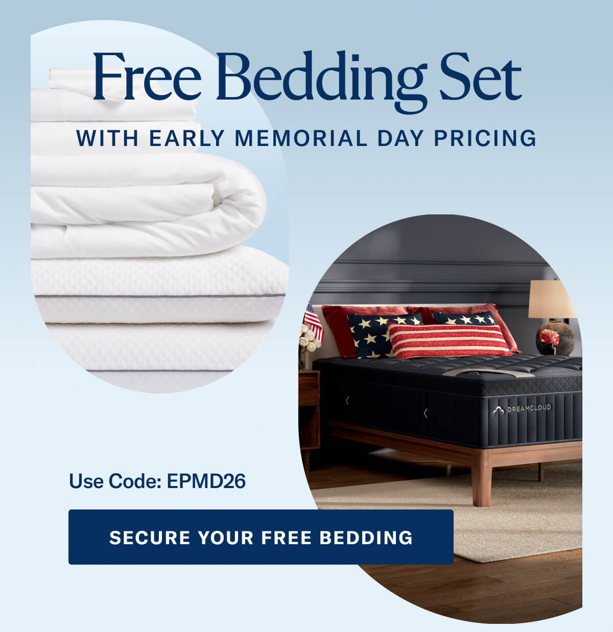 FREE Bedding Set with Early Memorial Day Pricing! Use Code: EPMD26 >