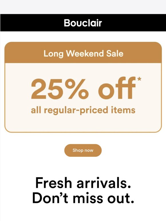Everything. 25% off. Right now.
