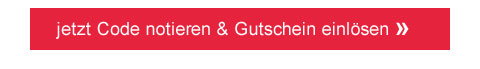 Jetzt Code notieren & Gutschein einlösen!