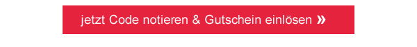 Jetzt Code notieren & Gutschein einlösen!