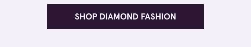 Click here to shop diamond fashion