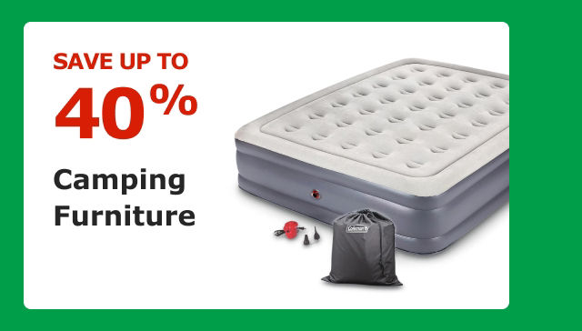 SAVE UP TO 40%. Camping Furniture.