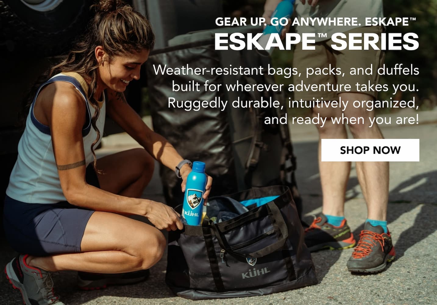Gear up, Go anywhere, Eskape Series. Wheather-resistant bags, packs and duffels.