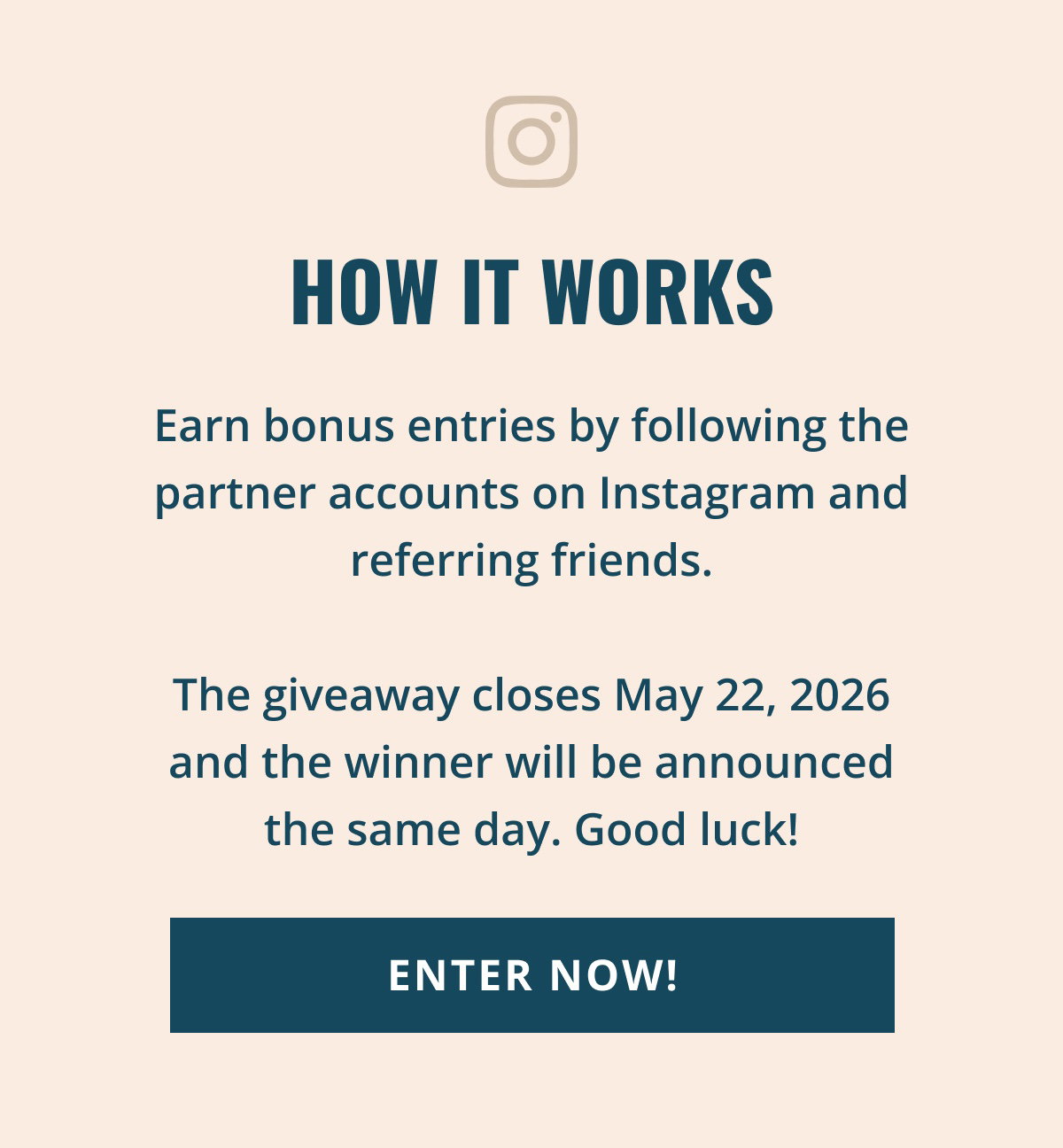 How It Works: Earn bonus entries by following the partner accounts on Instagram and referring friends. The giveaway closes May 22, 2026 and. the winner will be announced the same day. Good luck! | Enter Now