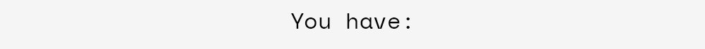You have: