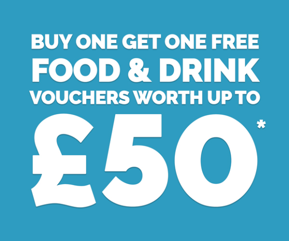 Buy one get one free food and drink vouchers worth up to £50*