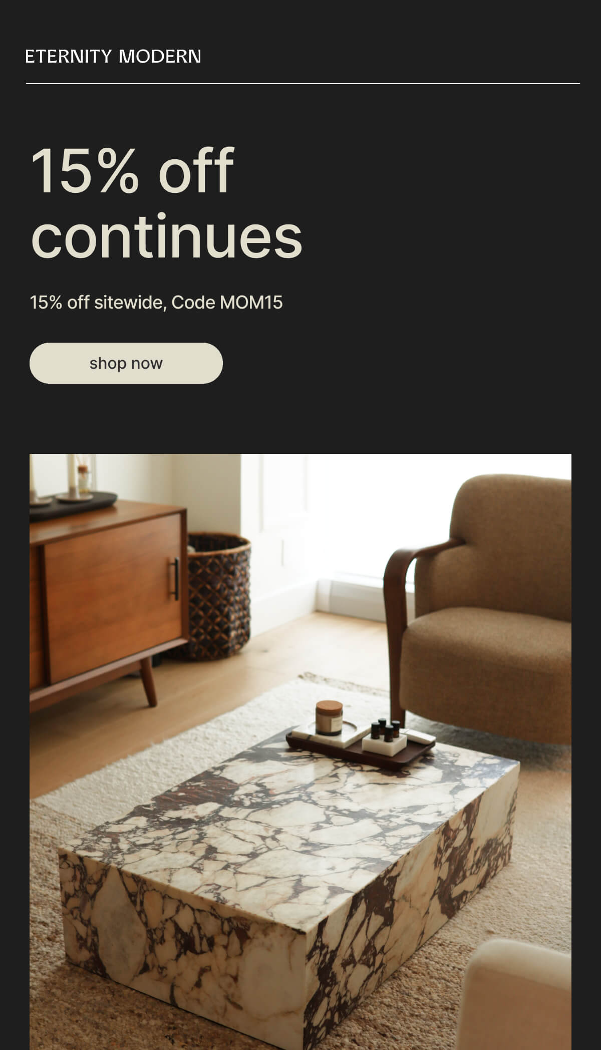 ETERNITY MODERN - 15% off continues - 15% off sitewide, Code MOM15 - shop now