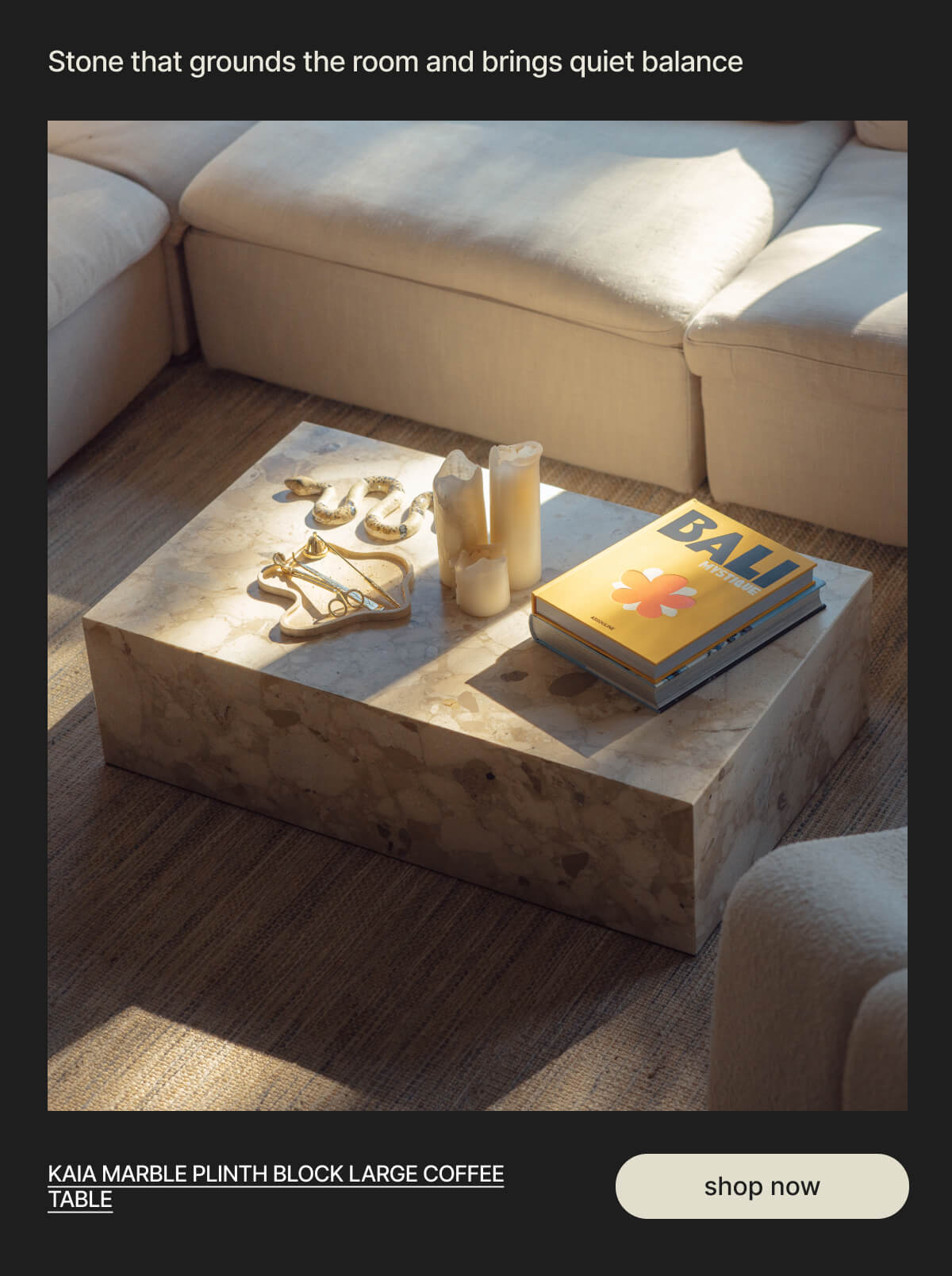 Stone that grounds the room and brings quiet balance - KAIA MARBLE PLINTH BLOCK LARGE COFFEE TABLE - shop now