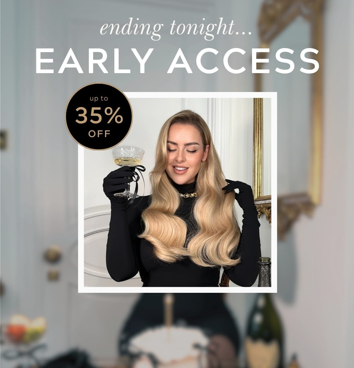 Your Early Access is ending tonight