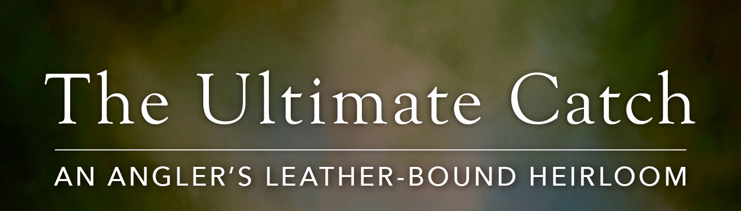 The Ultimate Catch: An Angler's Leather-bound Heirloom