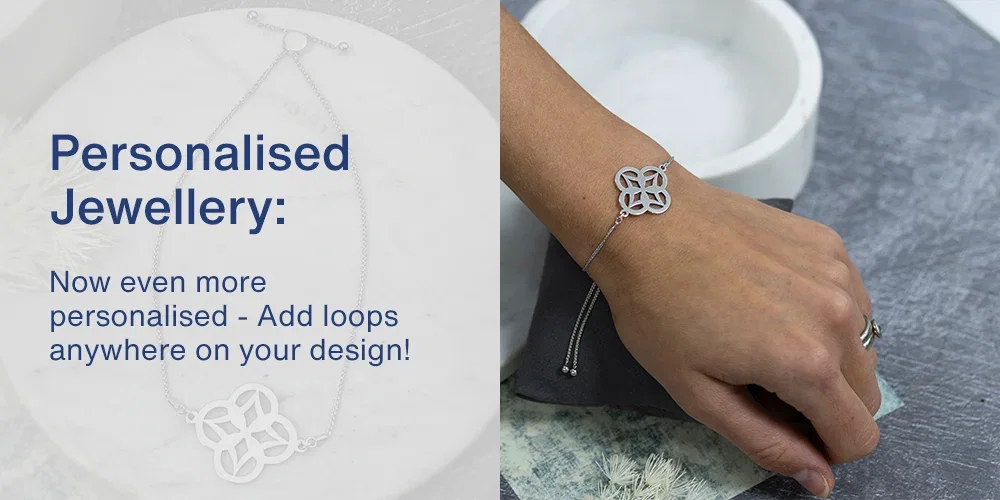 Personalised Jewellery: Now even more personalised - Add loops anywhere on your design!