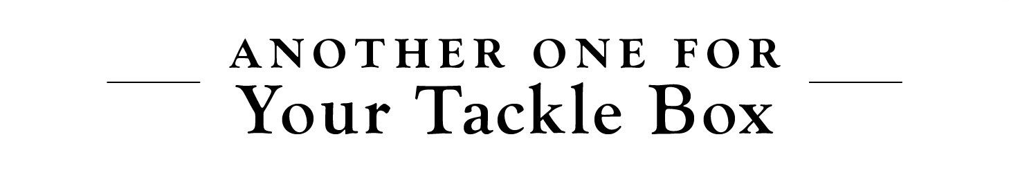 Another One for Your Tackle Box