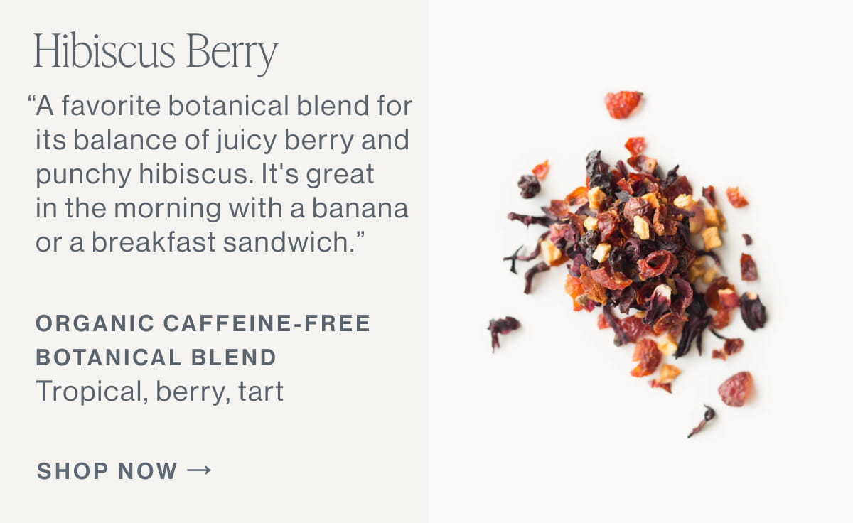 Hibiscus Berry | Organic Caffeine-Free Botanical blend | Shop Now → 
