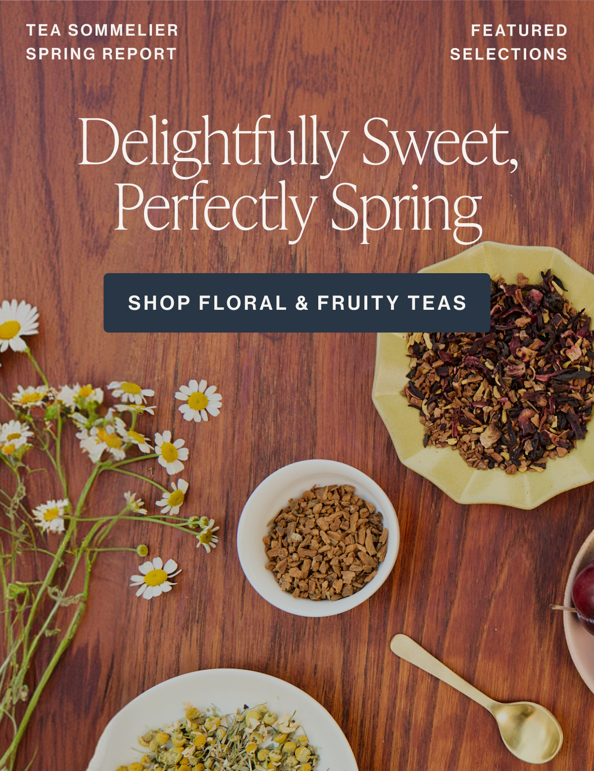 Delightfully Sweet, Perfectly Spring | Shop Floral & Fruity Teas