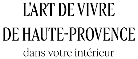 L'art de vivre de haute-provence dans votre intérieur