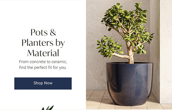 Pots & Planters by Material - Shop Now