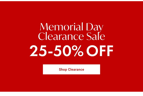 Memorial Day Clearance Sale - 25 - 50% OFF - Shop Clearance