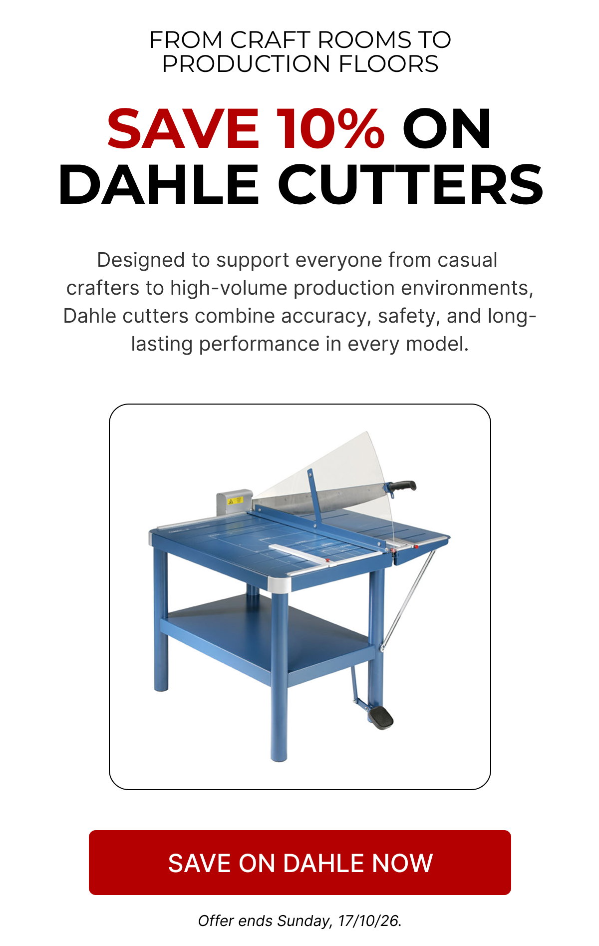 FROM CRAFT ROOMS TO PRODUCTION FLOORS. SAVE 10% ON DAHLE CUTTERS