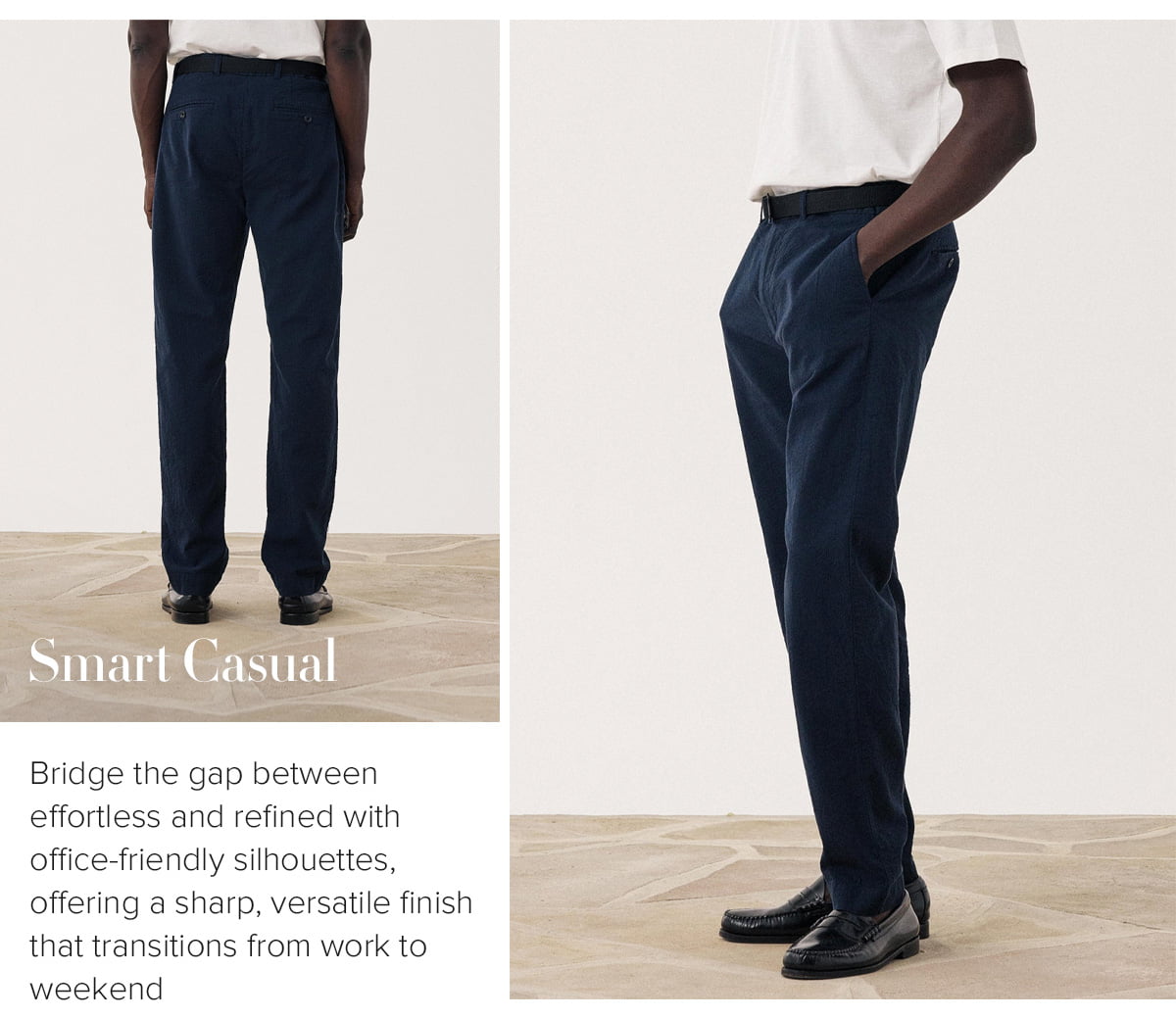 Bridge the gap between effortless and refined with office-friendly silhouettes, offering a sharp, versatile finish that transitions from work to weekend