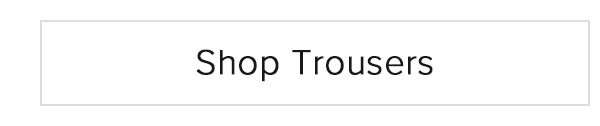 Shop Trousers