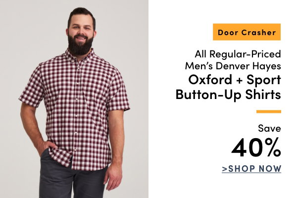 Door Crasher All Regular-Priced Men's Denver Hayes Oxford + Sport Button Up Shirts Save 40%