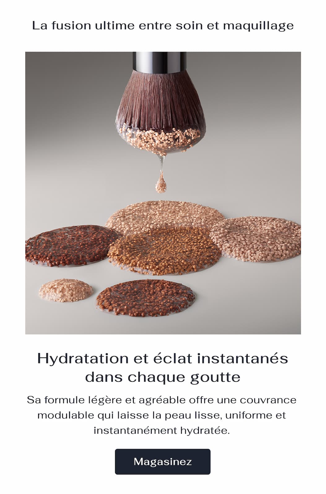 Hydratation et éclat instantanés dans chaque goutte
