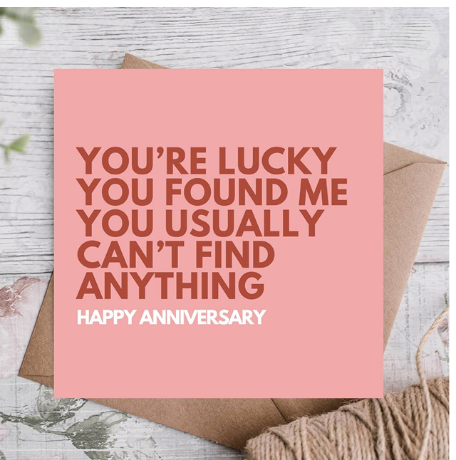 Lucky You Found Me Funny Anniversary Card