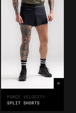 FORCE VELOCITY SPLIT SHORTS