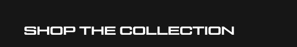 SHOP THE COLLECTION