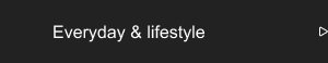 EVERYDAY & LIFESTYLE