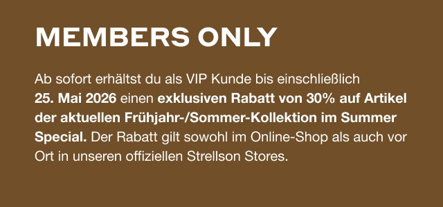 Ab sofort erhältst du als VIP Kunde bis einschließlich 25. Mai 2026 einen exklusiven Rabatt von 30% auf Artikel der aktuellen Frühjahr-/Sommer-Kollektion im Summer Special. Der Rabatt gilt sowohl im Online-Shop als auch vor Ort in unseren offiziellen Strellson Stores