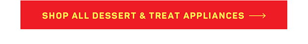 Shop All Dessert & Treat Appliances