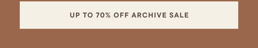 Up to 70% off archive sale