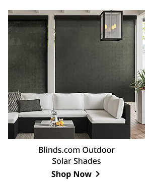 Blinds.com Outdoor Solar Shades | Shop Now >