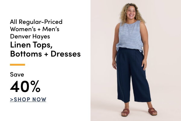 All Regular-Priced Women's + Men's Denver Hayes Linen Tops, Bottoms + Dresses Save 40%