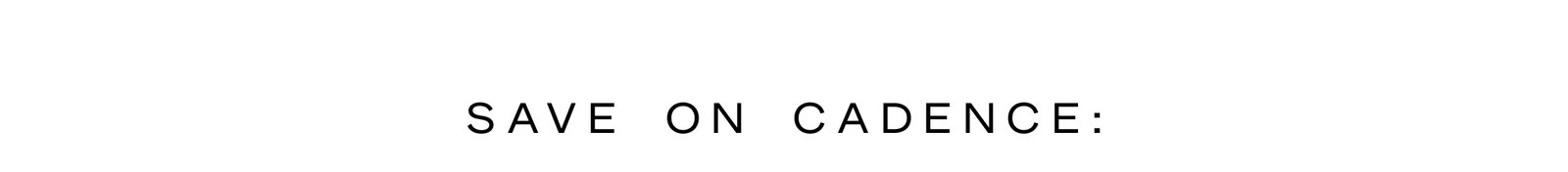 Click to shop Cadence. Save on Cadence.