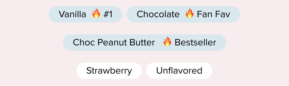 Chocolate 🔥 Fan Fav Vanilla 🔥 #1 Strawberry Chocolate Peanut Butter 🔥 Bestseller Unflavored