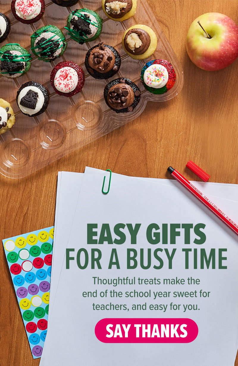 Easy gifts for a busy time! Thoughtful treats make the end of the school year sweet for teachers, and easy for you. Say thanks!