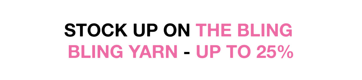 Stock up on The Bling  Bling Yarn - up to 25%