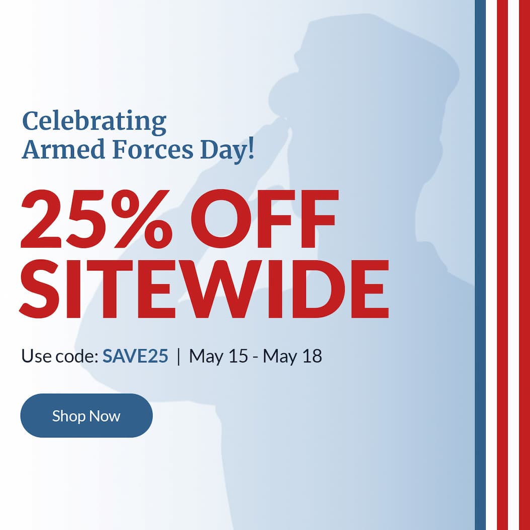 Celebrating Armed Forces Day! | 25% off Sitewide | Use code: SAVE25 | 5/15 - 5/18 | Shop Now
