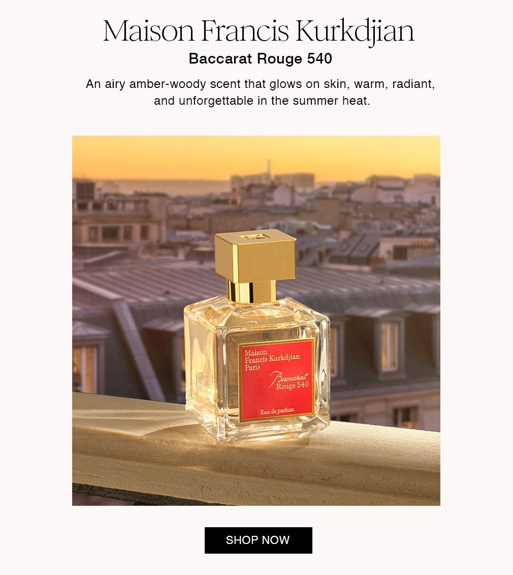 Maison Francis Kurkdjian Baccarat Rouge 540 An airy amber-woody scent that glows on skin, warm, radiant, and unforgettable in the summer heat.