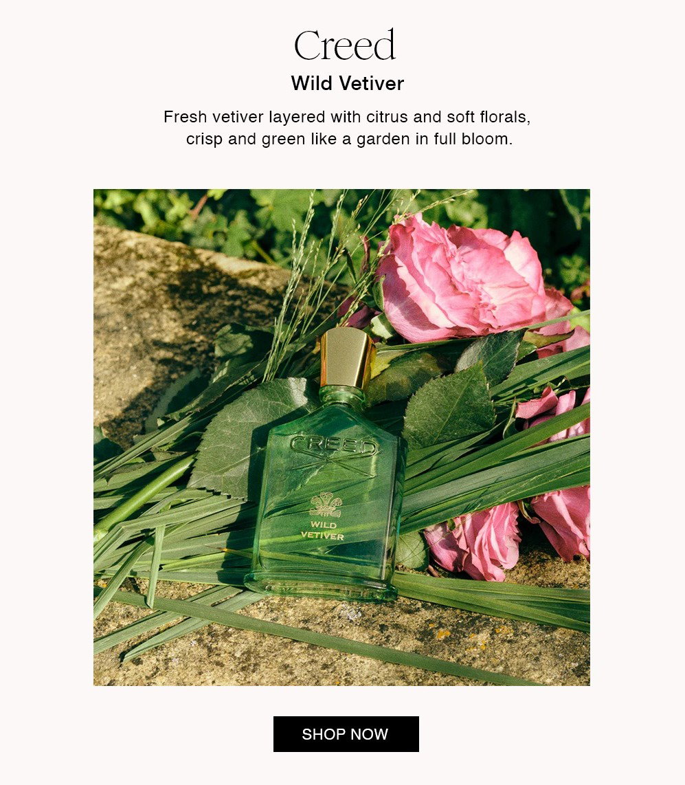 Creed Wild Vetiver Fresh vetiver layered with citrus and soft florals, crisp and green like a garden in full bloom.