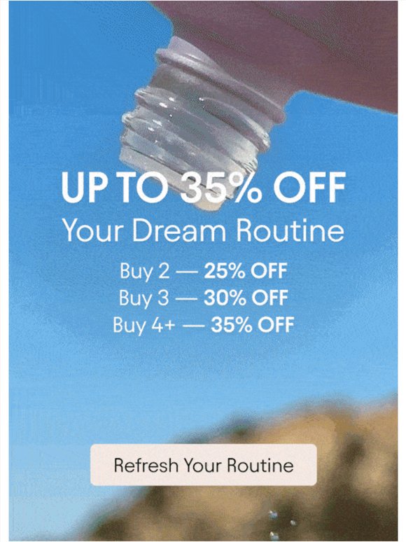 Up to 35% Off Your Dream Routine Starts Now!